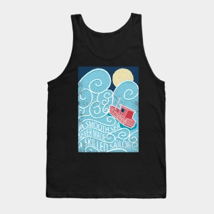 A smooth sea never made a skilled sailor Tank Top